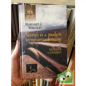   Margaret J. Wheatley: Vezetés és a modern természettudomány - Rendszer a káoszban