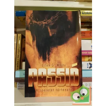 Ellen G. White: Passió - A szeretet története