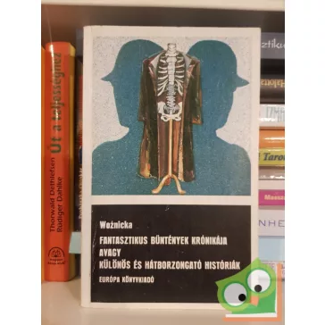   Ludwika Woznicka: Fantasztikus bűntények krónikája  avagy Különös és hátborzongató históriák