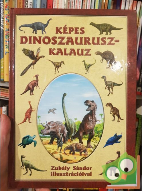 Zubály Sándor: Képes Dinoszaurusz Kalauz