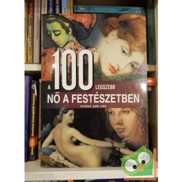   Rolf Schneider, Winfried Maass, Anne Benthues, Anna Sorge: A 100 legszebb nő a festészetben