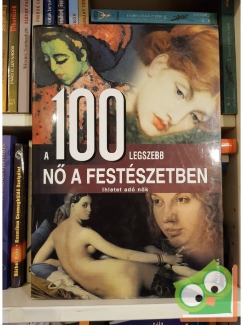 Rolf Schneider, Winfried Maass, Anne Benthues, Anna Sorge: A 100 legszebb nő a festészetben