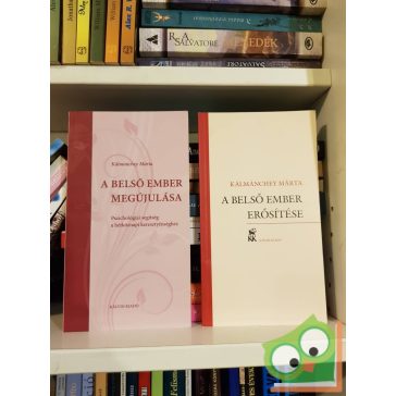   Kálmánchey Márta: A belső ember megújulása / A belső ember erősítése