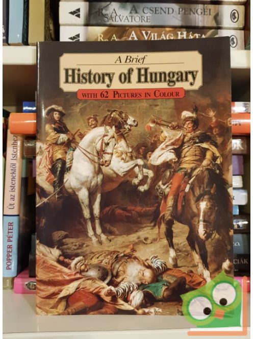 Heirs of István Lázár: A Brief History of Hungary with 62 Pictures in Colour