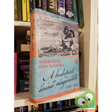   Szécsi Noémi, Géra Eleonóra: A budapesti úrinő magánélete  (A budapesti úrinő magánélete 1.) (nagyon ritka)