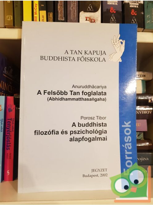 Anuruddhacariya, Porosz Tibor: A Felsőbb Tan Foglalata / A buddhista filozófia és pszichológia alapfogalmai