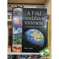   Jean-Michel Mazin, Fabrice Demeter, Sylvain Adnet, Jean-Paul Billon-Bruvat: A Föld csodálatos története (Reader's Digest)