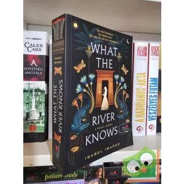   Isabel Ibañez: What the River Knows - A folyó tudása  (A Nílus titkai 1.) (Vörös Pöttyös)