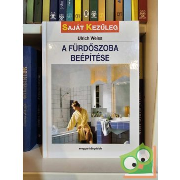   Ulrich Weiss: A fürdőszoba beépítése (Saját kezűleg sorozat)
