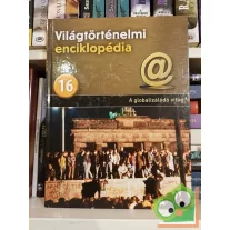   Világtörténelmi enciklopédia 16. - A  globalizálódó világ