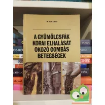   Vajna László: A gyümölcsfák korai elhalását okozó gombás betegségek