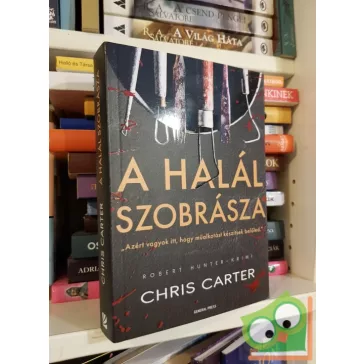 Chris Carter: A halál szobrásza (Robert Hunter 4.)