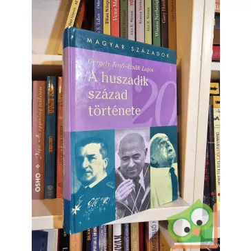   Gergely Jenő, Izsák Lajos: A huszadik század története (Magyar századok 11.)