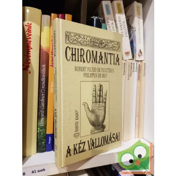   Robert Fludd de Fluctibus, Philippus De May: Chiromantia - A kéz vallomásai