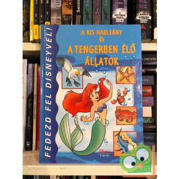   Walt Disney – A kis hableány és a tengerben élő állatok (Fedezd fel Disneyvel! sorozat)