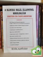 A klinikai halál állapotról sokoldalúan (esetek és tanulmányok)