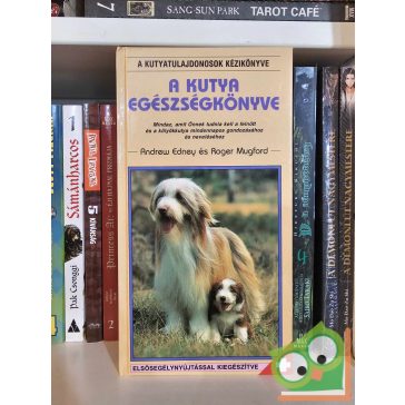 Andrew Edney - Roger Mugford: A kutya egészségkönyve