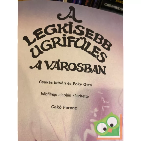 Csukás István: A Legkisebb Ugrifüles a városban