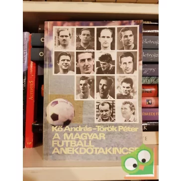 Kő András, Török Péter: A magyar futball anekdotakincse
