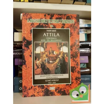   Thierry Amadé: A magyar múlt eltitkolt évezredei 7. – Attila: Történeti kor- és jellemrajz