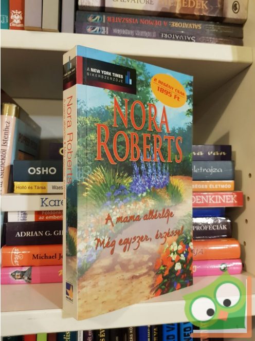 Nora Roberts: A mama albérlője / Még egyszer, érzéssel