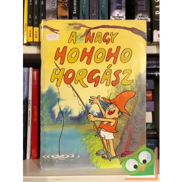 Csukás István: A Nagy Ho-ho-ho-horgász