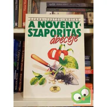   Czáka Sarolta, Füstös Zsuzsanna, Hrotkó Károly: A növényszaporítás ábécéje