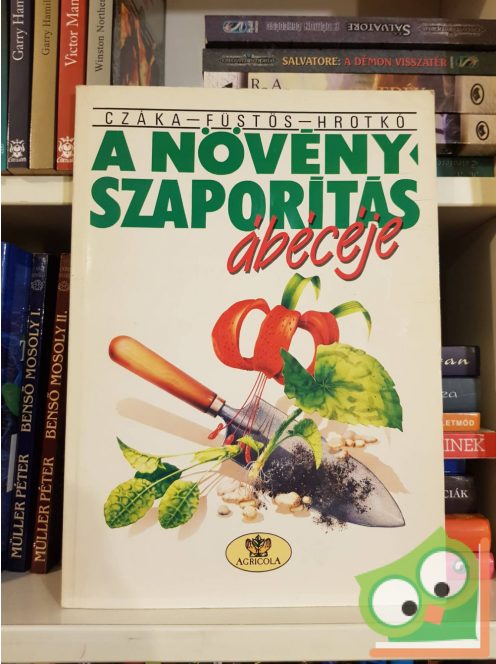 Czáka Sarolta, Füstös Zsuzsanna, Hrotkó Károly: A növényszaporítás ábécéje