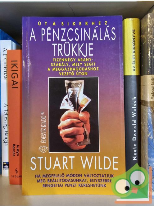 Stuart Wilde: A pénzcsinálás trükkje (Út a sikerhez)