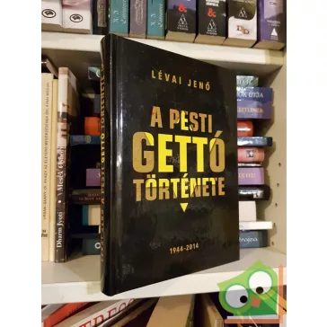 Lévai Jenő: A pesti gettó története  (Nagyon ritka!)