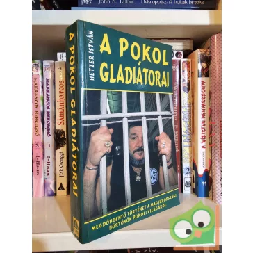 Hetzer István: A pokol gladiátorai