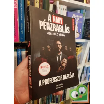   Ivan Tapia, Montse Linde: A nagy pénzrablás: A professzor naplója 