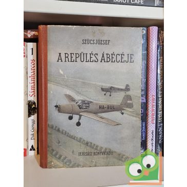 Szűcs József: A repülés ábécéje