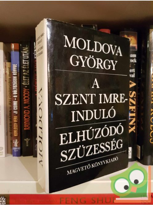 Moldova György: A Szent Imre-induló / Elhúzódó szüzesség (A Szent Imre-induló 1-2.)