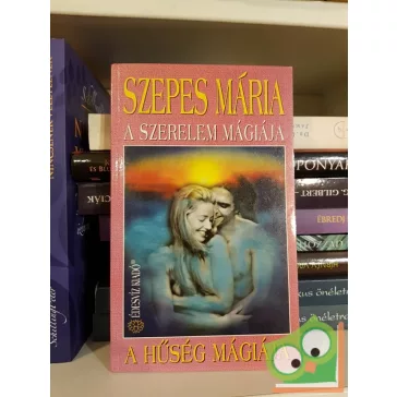 Szepes Mária: A szerelem mágiája / A hűség mágiája