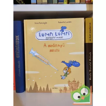   Silvia Roncaglia, Roberto Luciani: A szörnyű szuri (Lumpi Lumpi gyógyító meséi 3.)