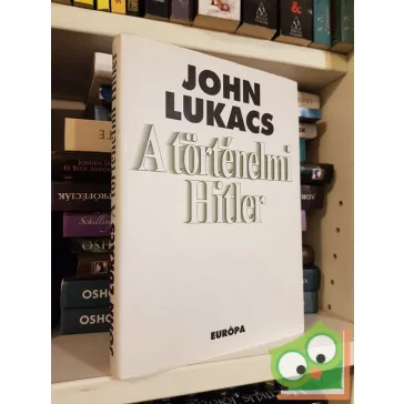 John Lukacs: A történelmi Hitler