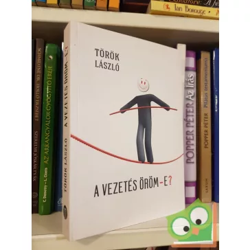   Török László: A vezetés öröm-e? A vezetésen innen és túl