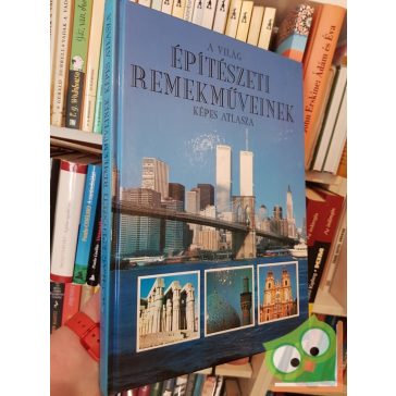   Philip Bagenal, Jonathan Meades: A világ építészeti remekműveinek képes atlasza