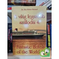   Kiss Róbert Richard: A világ legszebb szállodái 4. / Fantastic Hotels of the World 4