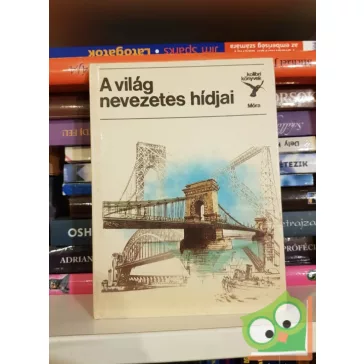   Jasinszky István: A világ nevezetes hídjai (Kolibri könyvek)