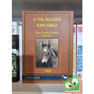 Nagy Bandó András: A világjáró kiscsikó