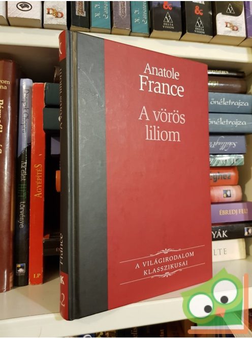 Anatole France: A vörös liliom (világirodalom klasszikusai sorozat)