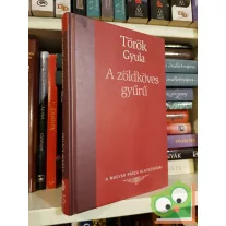   Török Gyula: A zöldköves gyűrű (magyar próza klasszikusai sorozat)