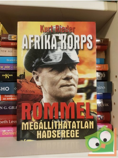Kurt Rieder: Afrika Korps - Rommel megállíthatatlan hadserege