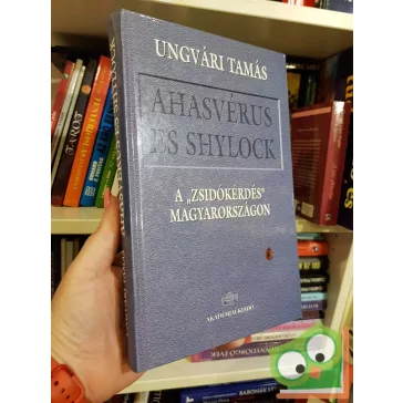 Ungvári Tamás: Ahasvérus és Shylock