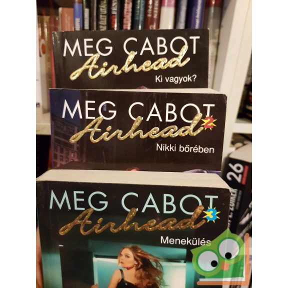 Meg Cabot: Airhead I-III.
