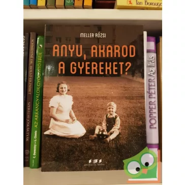 Meller Rózsi: Anyu, akarod a gyereket? (Ritka)