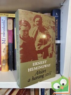 Ernest Hemingway: Akiért a harang szól