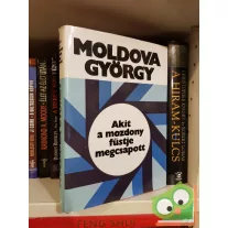 Moldova György: Akit a mozdony füstje megcsapott…